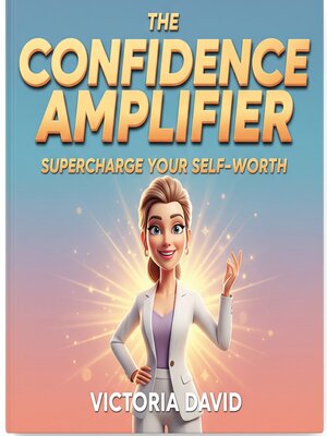 cover image of The Confidence Amplifier